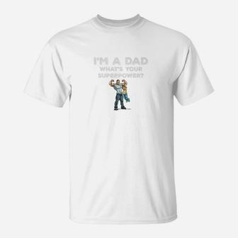 Im A Dad Whats Your Superpower Muscle Dad Son Gym Shirt T-Shirt - Seseable