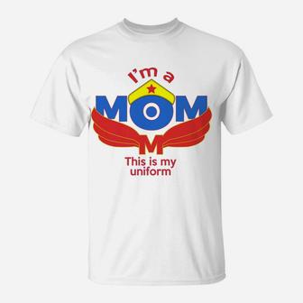 Im A Mom This Is My Uniform Mothers Mama T-Shirt - Seseable