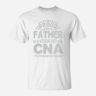 Im A Proud Father Of A Freaking Awesome Cna T-Shirt - Seseable