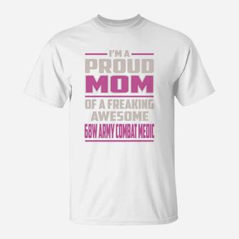 I'm A Proud Mom Of A Freaking Awesome 68w Army Combat Medic Job Shirts T-Shirt - Seseable