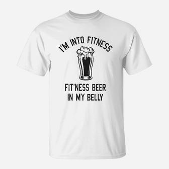 Im Into Fitness Fitting This Beer In My Belly T-Shirt - Seseable