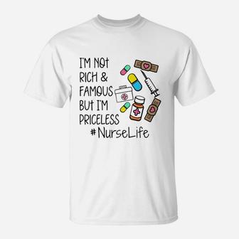 Im Not Rich And Famous Nurse T-Shirt - Seseable