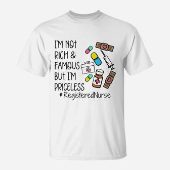 Im Not Rich And Famous Registered Nurse T-Shirt - Seseable