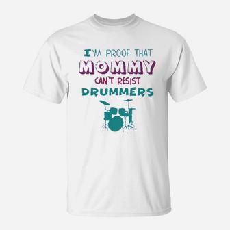 Im Proof That Mommy Cant Resist Drummers T-Shirt - Seseable