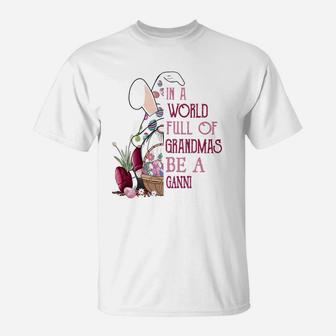 In A World Full Of Grandmas Be A Ganni Funny Easter Bunny Grandmother Gift T-Shirt - Seseable