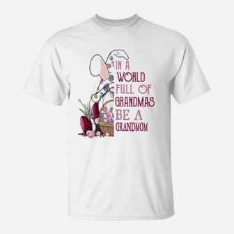 In A World Full Of Grandmas Be A Grandmom Funny Easter Bunny Grandmother Gift T-Shirt - Seseable