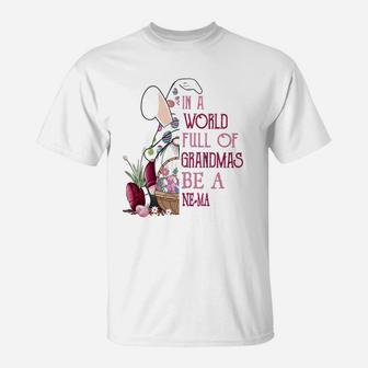 In A World Full Of Grandmas Be A Ne Ma Funny Easter Bunny Grandmother Gift T-Shirt - Seseable