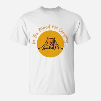In The Mood For Camping Tent Campers Gift T-Shirt - Seseable
