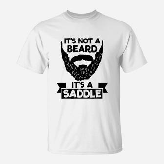 It Is Not A Beard It Is A Saddle Cool Gift T-Shirt - Seseable
