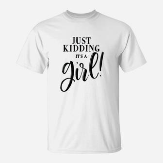 Just Kidding Its A Girl Funny Gender Reveal Surprise T-Shirt - Seseable