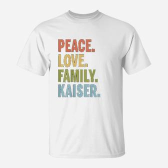 Kaiser Last Name Peace Love Family Matching T-Shirt - Seseable