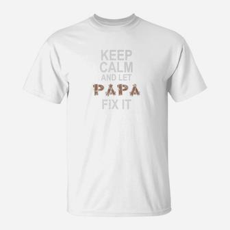 Keep Calm And Let Papa Fix It Light T-Shirt | Seseable CA