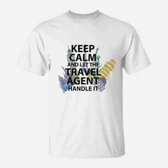 Keep Calm And Let The Travel Agen Handle It T-Shirt - Seseable