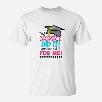Kids My Mommy Did It And She Did It Graduation T-Shirt - Seseable