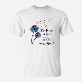 Kindness Is Free Sprinkle That Stuff Everywhere T-Shirt - Seseable