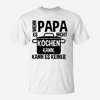 Kochen Papa Kann Es Keiner T-Shirt - Seseable