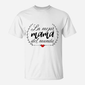 La Mejor Mama Del Mundo Heart Spanish Mami Mom Madre Mother T-Shirt - Seseable