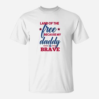 Land Of The Free Because My Daddy Is Brave Military T-Shirt - Seseable