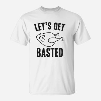 Lets Get Basted Funny Thanksgiving Turkey T-Shirt - Seseable