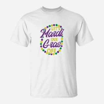 Lets Mardi Gras Off Beads Pun Funny Carnival Drinking Team T-Shirt - Seseable