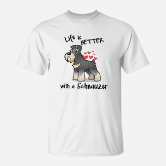 Life Is Better With A Schnauzer For Dog Lovers T-Shirt - Seseable