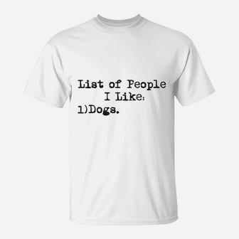 List Of People I Like Dog Funny Sarcastic Animal Lover Cool Novelty T-Shirt - Seseable