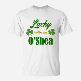 Lucky To Be An Oshea Irish Heritage Pride Gift Design T-Shirt - Seseable