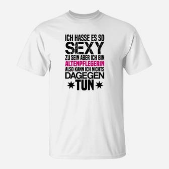 Lustiges Altenpflegerin T-Shirt, Sexy Pflegekraft Spruch - Seseable