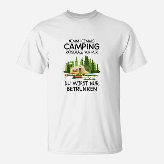 Lustiges Camping T-Shirt Nie Ratschläge von mir nehmen – Nur betrunken - Seseable