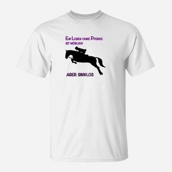 Lustiges Pferde T-Shirt: Ein Leben ohne Pferde ist sinnlos - Seseable