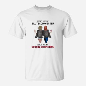Lustiges Schwestern T-Shirt - Nicht meine Blutsschwester, Siphon-Schwester - Seseable