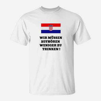 Lustiges Spruch T-Shirt Weniger trinken? Aufhören! mit Flagge - Seseable