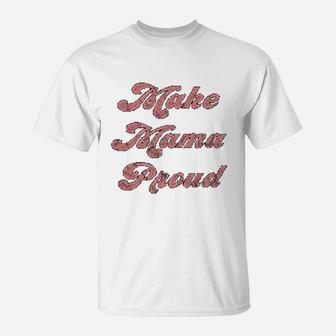 Make Mama Proud Boy Mom Girl Mom Sports Mom Dance T-Shirt - Seseable