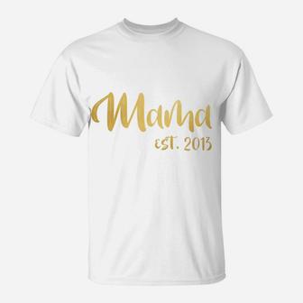 Mama Est 2013 For Women Mothers Day Gift Mom T-Shirt | Seseable CA
