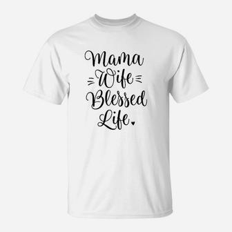 Mama Wife Blessed Life Mom Gifts T-Shirt - Seseable