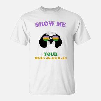 Mardi Gras Show Me Your Beagle Funny Gift For Dog Lovers T-Shirt - Seseable