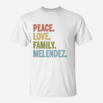 Melendez Last Name Peace Love Family Matching T-Shirt - Seseable