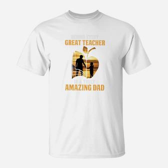 Men Behind Every Teacher Is A Truly Amazing Dad Fathers Day Premium T-Shirt - Seseable