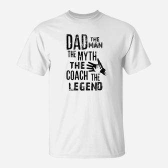 Mens Dad The Man The Myth The Coach The Legend For Daddy T-Shirt - Seseable