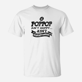 Mens Family Fathers Day If Poppop Aint Happy Aint Nobody Happy T-Shirt - Seseable