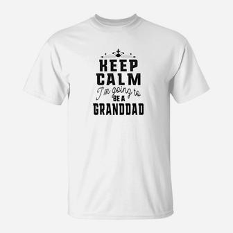 Mens Family Shirts Keep Calm Im Going To Be A Granddad Dad T T-Shirt - Seseable
