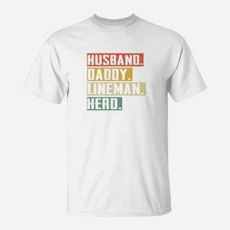 Mens Husband Daddy Lineman Hero Fathers Day Gift T-Shirt - Seseable