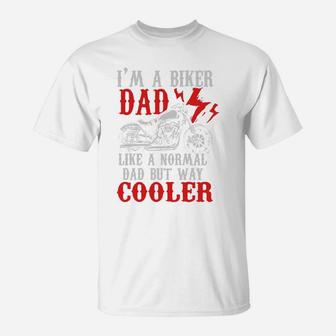 Mens Im A Biker Dad But Way Cooler Motorcycle Fathers Day Gift Hobby Shirt T-Shirt - Seseable