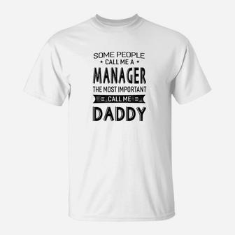 Mens Manager The Important Call Me Daddy Dad Gift Men T-Shirt - Seseable