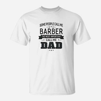 Mens Some Call Me Barber The Important Call Me Dad Men T-Shirt - Seseable
