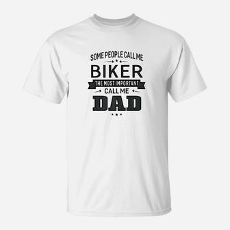 Mens Some Call Me Biker The Important Call Me Dad Men T-Shirt - Seseable