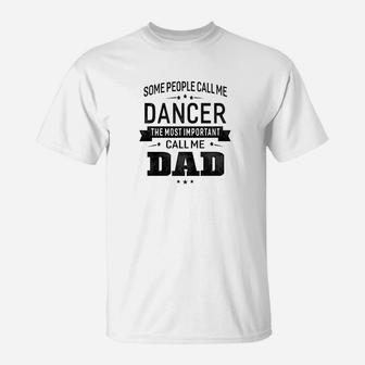 Mens Some Call Me Dancer The Important Call Me Dad Men T-Shirt - Seseable