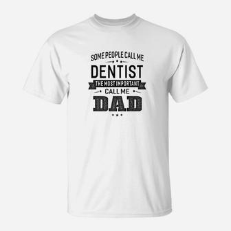 Mens Some Call Me Dentist The Important Call Me Dad Men T-Shirt - Seseable