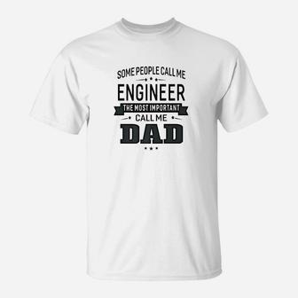 Mens Some Call Me Engineer The Important Call Me Dad Men T-Shirt - Seseable