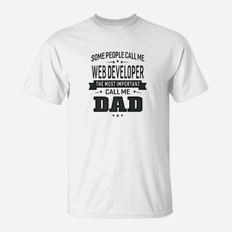 Mens Some Call Me Web Developer The Important Call Me Dad Men Ts T-Shirt - Seseable